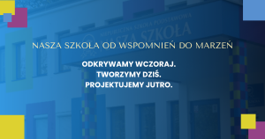 Read more about the article Nasza Szkoła – od wspomnień do marzeń